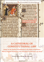 eBook, A Cathedral ofConstitutionalLaw : Essays on the Earliest Constitutions of the Order of PreachersWith an English Translation of FrAntoninus H.Thomas's 1965 Study, Brepols Publishers