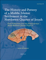 eBook, The History and Pottery of a Middle Islamic Settlement in the Northwest Quarter of Jerash : Final Publications from the Danish-German Jerash Northwest Quarter Project V, Brepols Publishers