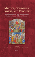 E-book, Mystics, Goddesses, Lovers, and Teachers : Medieval Visions and their Modern Legacies/ Studies in Honour of Barbara Newman, Brepols Publishers