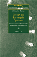 E-book, Ideology and Patronage in Byzantium : Dedicatory Inscriptions and Patron Images from Middle Byzantine Macedonia and Thrace, Brepols Publishers