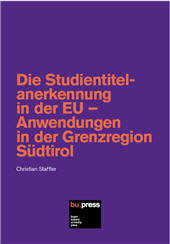 eBook, Die Studientitelanerkennung in der EU : Anwendungen in der Grenzregion Südtirol, Bozen-Bolzano University Press