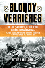 E-book, Bloody Verrières : The I. SS-Panzerkorps Defence of the Verrières-Bourguebus Ridges : The Defeat of Operation Spring and the Battles of Tilly-la-Campagne, 23 July-5 August 1944, Gullachsen, Arthur W., Casemate Group