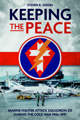 eBook, Keeping the Peace : Marine Fighter Attack Squadron 251 During the Cold War 1946-1991, Dixon, Steven K., Casemate Group