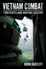eBook, Vietnam Combat : Firefights and Writing History, Bartlett, Robin, Casemate Group