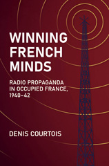eBook, Winning French Minds : Radio Propaganda in Occupied France, 1940-42, Courtois, Denis, Casemate Group