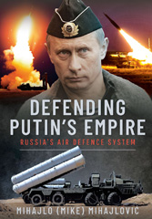 E-book, Defending Putin's Empire : Russia's Air Defence System, Mihajlović, Mihajlo S., Casemate Group
