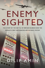 E-book, 'Enemy Sighted' : The Story of the Battle of Britain Bunker and the World's First Integrated Air Defence System, Amin, Dilip, Casemate Group
