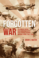 eBook, Forgotten War : The British Empire and Commonwealth's Epic Struggle Against Imperial Japan, 1941-1945, Walter, Brian E., Casemate Group