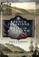 eBook, French Invasions of Britain and Ireland, 1797-1798 : The Revolutionaries and Spies who Sought to Topple the Government of King George, Dawson, Paul L., Casemate Group