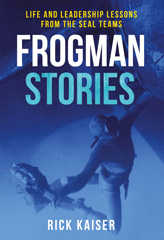 E-book, Frogman Stories : Life and Leadership Lessons from the SEAL Teams, Kaiser, Rick, Casemate Group