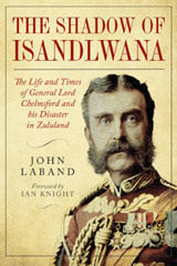 eBook, In the Shadow of Isandlwana : The Life and Times of General Lord Chelmsford and his Disaster in Zululand, Casemate Group