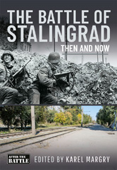 E-book, The Battle of Stalingrad : Then and Now, Margry, Karel, Casemate Group