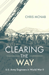 E-book, Clearing the Way : U.S. Army Engineers in World War II, Casemate Group
