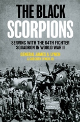 E-book, The Black Scorpions : Serving with the 64th Fighter Squadron in World War II, Lynch, James A., Casemate Group