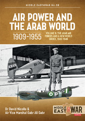 E-book, Air Power and the Arab World 1909-1955 : The Arab Air Forces and a New World Order, 1946-1948, Dr David Nicolle, Casemate Group