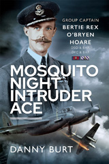 E-book, Mosquito Night Intruder Ace : Wing Commander Bertie Rex O'Bryen Hoare DFC & Bar, DSO & Bar, Danny Burt, Casemate Group
