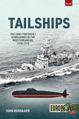 E-book, Tailships : The Hunt for Soviet Submarines in the Mediterranean, 1970-1973, John Rodgaard, Casemate Group
