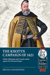 E-book, The Khotyn Campaign of 1621 : Polish, Lithuanian and Cossack Armies versus might of the Ottoman Empire, Michał Paradowski, Casemate Group
