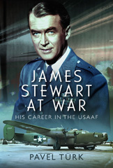 eBook, James Stewart at War : His Career in the USAAF, Pavel Türk, Casemate Group