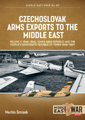E-book, Czechoslovak Arms Exports to the Middle East : Iran, Iraq, Yemen Arab Republic and the People's Democratic Republic of Yemen 1948-1989, Casemate Group