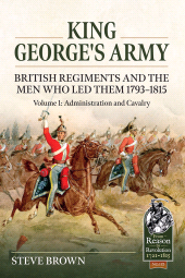 E-book, King George's Army : British Regiments and the Men Who Led Them 1793-1815, Casemate Group