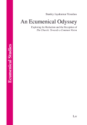 eBook, An Ecumenical Odyssey : Exploring the Redaction and the Reception of "The Church : Towards a Common Vision", Casemate Group