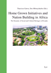 E-book, Home Grown Initiatives and Nation Building in Africa : The Dynamic of Social and Cultural Heritages in Rwanda, Casemate Group