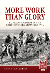 E-book, More Work Than Glory : Buffalo Soldiers in the United States Army, 1866-1916, Casemate Group