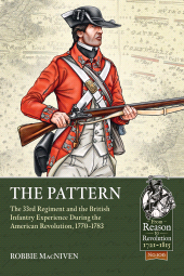 E-book, The Pattern : The 33rd Regiment and the British Infantry Experience During the American Revolution, 1770-1783, Casemate Group