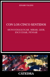 E-book, Con los cinco sentidos : Mono(dia)logar, mirar, leer, escuchar, pensar, Ediciones Cátedra