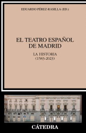 E-book, El Teatro Español de Madrid : La historia (1583-2023), Ediciones Cátedra