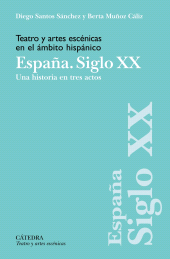 E-book, Teatro y artes escénicas en el ámbito hispánico. España. Siglo XX : Una historia en tres actos, Ediciones Cátedra