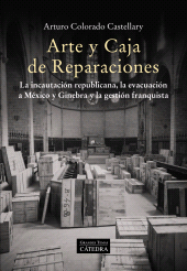 E-book, Arte y Caja de Reparaciones : La incautación republicana, la evacuación a México y Ginebra y la gestión franquista, Ediciones Cátedra