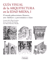 E-book, Guía visual de la arquitectura en la Edad Media I : El mundo paleocristiano, Bizancio, arte "bárbaro" y prerrománico e islam, Ediciones Cátedra