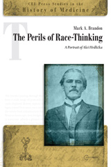 eBook, The Perils of Race-Thinking : A Portrait of Aleš Hrdlička, Brandon, Mark A., Central European University Press