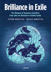 m, Brilliance in Exile : The Diaspora of Hungarian Scientists from John von Neumann to Katalin Karikó, Central European University Press