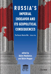 E-book, Russia's Imperial Endeavor and Its Geopolitical Consequences : The Russia-Ukraine War, Central European University Press