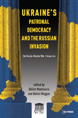 E-book, Ukraine's Patronal Democracy and the Russian Invasion : The Russia-Ukraine War, Central European University Press