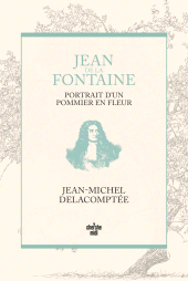 eBook, Jean de La Fontaine, portrait d'un pommier en fleur, Delacomptée, Jean-Michel, Cherche midi éditeur