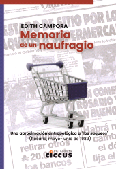 E-book, Memoria de un naufragio : Una aproximación antropológica a "los saqueos" (Rosario, mayo-junio de 1989), Cámpora, Edith, Ediciones Ciccus