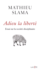 eBook, Adieu la liberté : Essai sur la société disciplinaire, Presses de la Cité