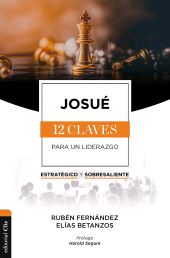E-book, Josué: Las doce claves para un liderazgo estratégico y sobresaliente, Editorial CLIE
