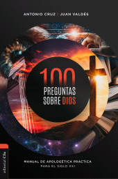 E-book, 100 preguntas sobre Dios: Manual de apologética práctica para el siglo XXI, Editorial CLIE