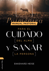 E-book, Manual pastoral para cuidar el alma y sanar la persona: Poiménica, Editorial CLIE