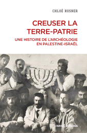 E-book, Creuser la terre-patrie : Une histoire de l'archéologie en Palestine-Israël, CNRS Éditions