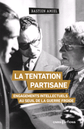 E-book, La tentation partisane : Engagements intellectuels au seuil de la guerre froide, CNRS Éditions