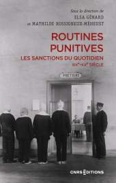 E-book, Routines punitives : Les sanctions du quotidien XIXe-XXe siècle, Rossigneux-Méheust, Mathilde, CNRS Éditions