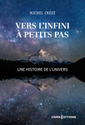 E-book, Vers l'infini à petits pas : Une histoire de l'Univers, Creze, Michel, CNRS Éditions