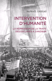 E-book, Intervention d'humanité - La répression de la traite des esclaves à Zanzibar, Années 1860-1900, CNRS Éditions