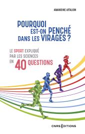 E-book, Pourquoi est-on penché dans les virages ? - Le sport par les sciences en 40 questions, CNRS Éditions